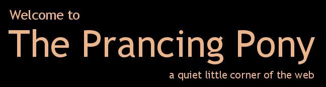 Welcome to the Prancing Pony--a quiet little corner of the web